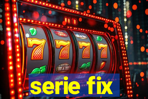 serie fix